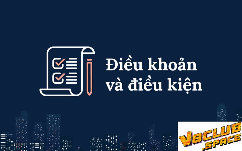 Tổng quan về các điều khoản điều kiện V8club Tổng quan về các điều khoản điều kiện V8club